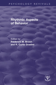 Rhythmic Aspects of Behavior by Frederick M. Brown, R. Curtis Graeber, 9780367494322