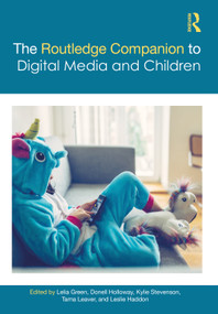 The Routledge Companion to Digital Media and Children by Lelia Green, Donell Holloway, Kylie Stevenson, Tama Leaver, Leslie Haddon, 9780367559069