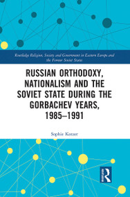 Russian Orthodoxy, Nationalism and the Soviet State during the Gorbachev Years, 1985-1991 - 9781032163307 by Sophie Kotzer, 9781032163307