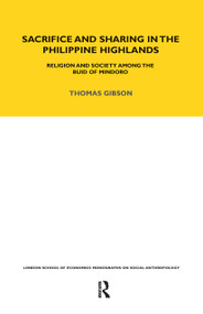 Sacrifice and Sharing in the Philippine Highlands (Religion and Society among the Buid of Mindoro) - 9780367717070 by Thomas P. Gibson, 9780367717070