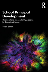 School Principal Development (Theoretical and Experiential Approaches for Educational Leaders) by Susan Simon, 9781032025384
