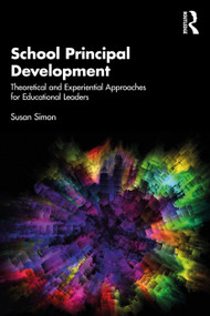 School Principal Development (Theoretical and Experiential Approaches for Educational Leaders) by Susan Simon, 9781032025384