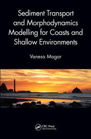 Sediment Transport and Morphodynamics Modelling for Coasts and Shallow Environments by Vanesa Magar, 9781032242781
