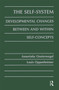 The Self-system (Developmental Changes Between and Within Self-concepts) by Annerieke Oosterwegel, Louis Oppenheimer, 9781138989979