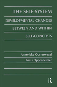 The Self-system (Developmental Changes Between and Within Self-concepts) by Annerieke Oosterwegel, Louis Oppenheimer, 9781138989979