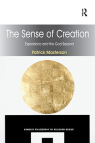 The Sense of Creation (Experience and the God Beyond) by Patrick Masterson, 9781032179957