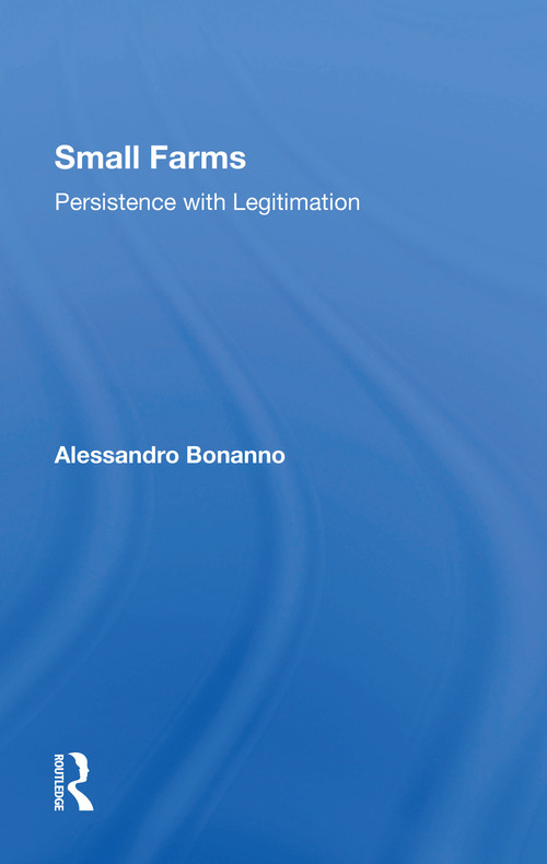 Small Farms (Persistence With Legitimation) - 9780367302863 by Alessandro Bonanno, 9780367302863