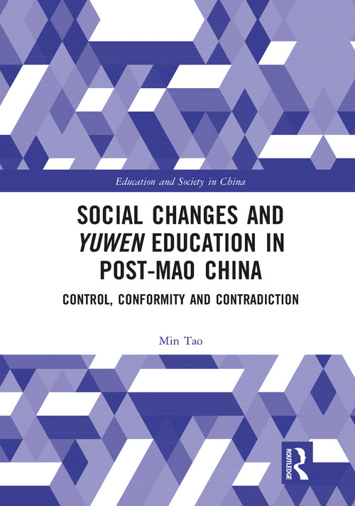 Social Changes and Yuwen Education in Post-Mao China (Control, Conformity and Contradiction) by Min Tao, 9781032092737