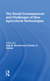 The Social Consequences And Challenges Of New Agricultural Technologies by Gigi M Berardi, Charles C Geisler, 9780367311254