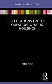 Speculations on the Question: What Is Housing? by Peter King, 9781032244815