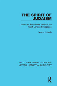The Spirit of Judaism (Sermons Preached Chiefly at the West London Synagogue) by Morris Joseph, 9780367903800