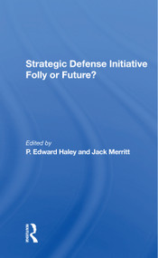 Strategic Defense Initiative (Folly Or Future?) by P. Edward Haley, Jack Merritt, Martin C Needler, 9780367304300