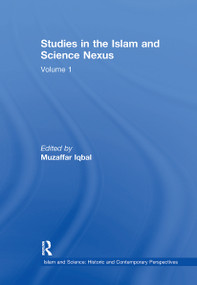 Studies in the Islam and Science Nexus (Volume 1) by Muzaffar Iqbal, 9781032243061