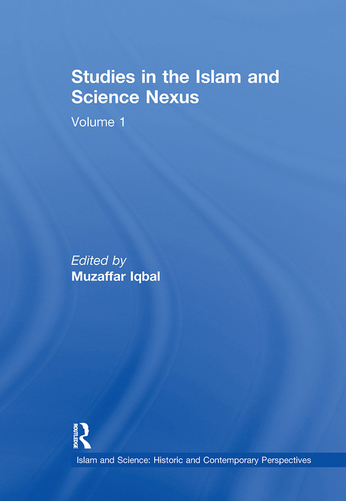 Studies in the Islam and Science Nexus (Volume 1) by Muzaffar Iqbal, 9781032243061