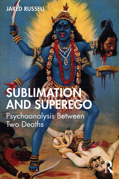Sublimation and Superego (Psychoanalysis Between Two Deaths) by Jared Russell, 9781032153803