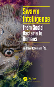 Swarm Intelligence (From Social Bacteria to Humans) by Andrew Schumann, 9780367535957