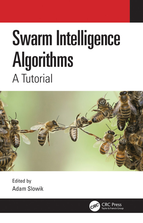 Swarm Intelligence Algorithms (A Tutorial) by Adam Slowik, 9780367496142