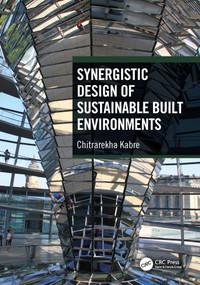 Synergistic Design of Sustainable Built Environments by Chitrarekha Kabre, 9780367615741