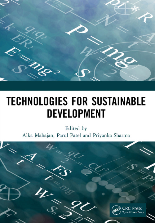 Technologies for Sustainable Development by Alka Mahajan, Parul Patel, Priyanka Sharma, 9780367545857
