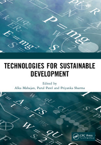 Technologies for Sustainable Development by Alka Mahajan, Parul Patel, Priyanka Sharma, 9780367545857