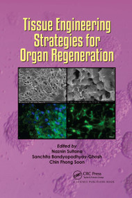 Tissue Engineering Strategies for Organ Regeneration by Naznin Sultana, Sanchita Bandyopadhyay-Ghosh, Chin Fhong Soon, 9781032175263