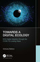 Towards a Digital Ecology (NHS Digital Adoption through the COVID-19 Looking Glass) by Victoria Betton, 9781032109749