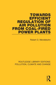 Towards Efficient Regulation of Air Pollution from Coal-Fired Power Plants - 9780367367770 by Robert O. Mendelsohn, 9780367367770