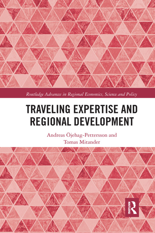 Traveling Expertise and Regional Development by Andreas Öjehag-Pettersson, Tomas Mitander, 9781032173443