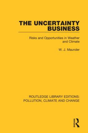 The Uncertainty Business (Risks and Opportunities in Weather and Climate) by W. J. Maunder, 9780367362737