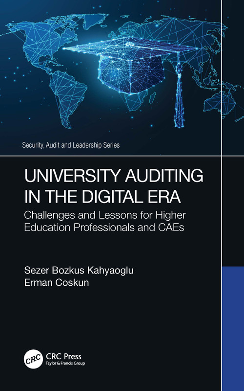 University Auditing in the Digital Era (Challenges and Lessons for Higher Education Professionals and CAEs) by Sezer Bozkus Kahyaoglu, Erman Coskun, 9780367553227