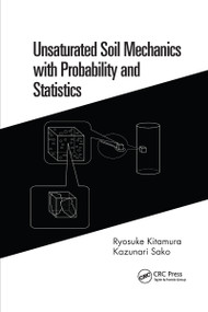 Unsaturated Soil Mechanics with Probability and Statistics by Ryosuke Kitamura, Kazunari Sako, 9781032177489
