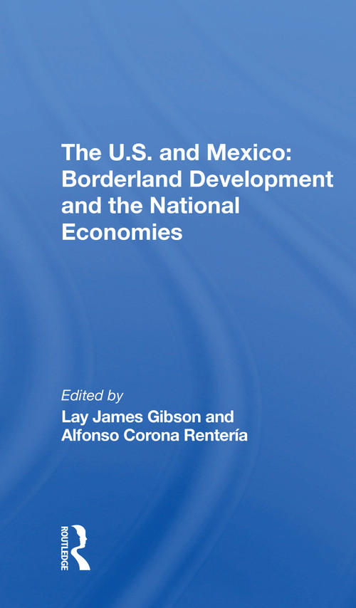 The U.s. And Mexico (Borderland Development And The National Economies) - 9780367312213 by Lay J Gibson, Alfonso Corona Renteria, 9780367312213
