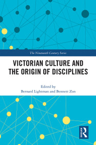 Victorian Culture and the Origin of Disciplines by Bernard Lightman, Bennett Zon, 9781032240930