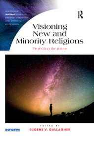 Visioning New and Minority Religions (Projecting the future) by Eugene Gallagher, 9781032179360