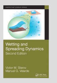 Wetting and Spreading Dynamics, Second Edition by Victor M. Starov, Manuel G. Velarde, 9781032236025