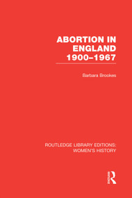 Abortion in England 1900-1967 by Barbara Brookes, 9780415752466