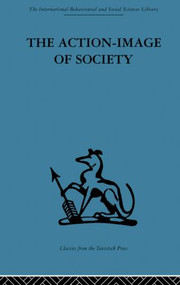 The Action-Image of Society on Cultural Politicization - 9780415866057 by Alfred Willener, 9780415866057