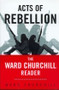 Acts of Rebellion (The Ward Churchill Reader) by Ward Churchill, 9780415931564