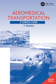 Aeromedical Transportation (A Clinical Guide) by T. Martin, 9780754641483