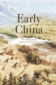 Early China (The Making of the Chinese Cultural Sphere) by Jianye Han, 9781487812133
