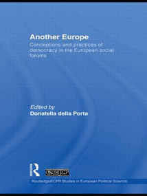 Another Europe (Conceptions and practices of democracy in the European Social Forums) - 9780415846080 by Donatella Della Porta, 9780415846080