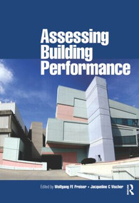 Assessing Building Performance by Wolfgang Preiser, Jacqueline Vischer, 9780750661744