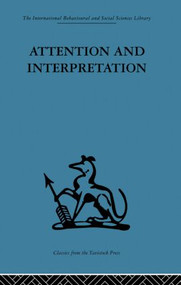 Attention and Interpretation (A scientific approach to insight in psycho-analysis and groups) by W. R. Bion, 9780415846158