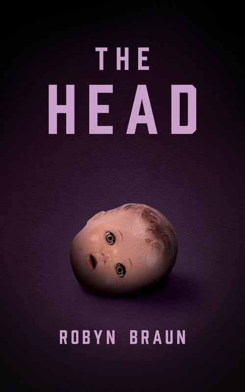 The Head (A Novella) by Robyn Braun, Robyn Braun, 9781773371153