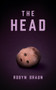 The Head (A Novella) by Robyn Braun, Robyn Braun, 9781773371153