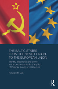 The Baltic States from the Soviet Union to the European Union by Richard Mole, 9780415731362