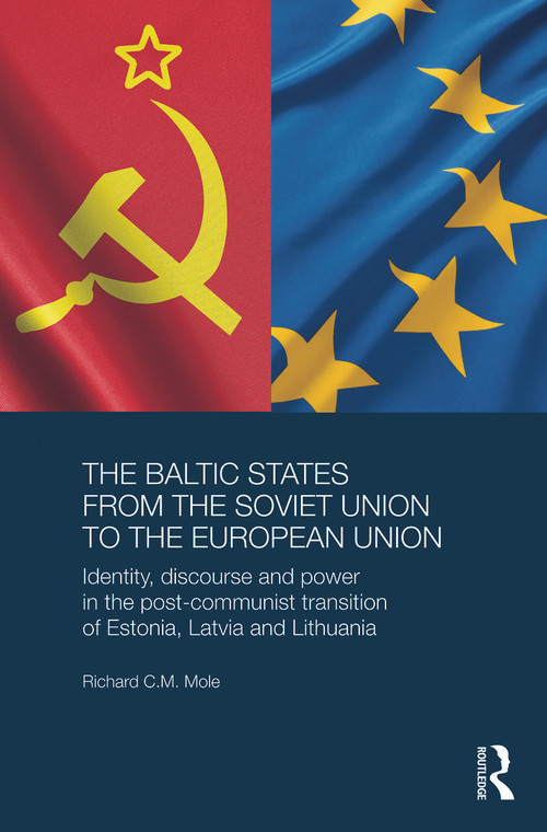 The Baltic States from the Soviet Union to the European Union by Richard Mole, 9780415731362