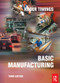 Basic Manufacturing by Roger Timings, 9780750659901