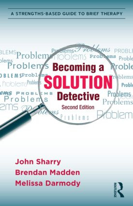 Becoming a Solution Detective (A Strengths-Based Guide to Brief Therapy) - 9780415896221 by John Sharry, Brendan Madden, Melissa Darmody, 9780415896221