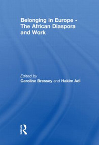 Belonging in Europe - The African Diaspora and Work - 9780415846219 by Caroline Bressey, Hakim Adi, 9780415846219